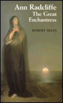 Ann Radcliffe: The Great Enchantress - Robert Miles