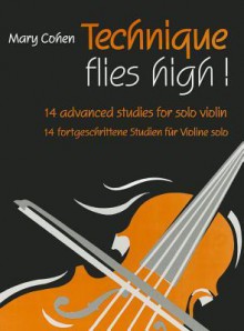 Technique Flies High!: 14 Advanced Studies for Solo Violin - Mary Cohen