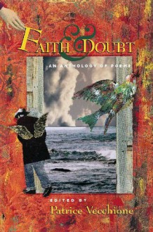 Faith and Doubt: An Anthology of Poems - Patrice Vecchione