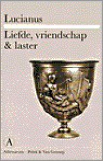 Liefde, vriendschap & laster - Lucian, Hein L. van Dolen