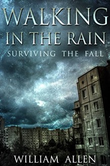 Walking in the Rain: Surviving the Fall - William Allen