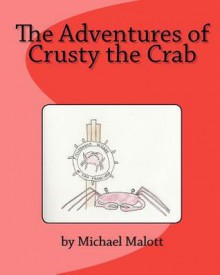 The Adventures of Crusty the Crab - Michael Malott