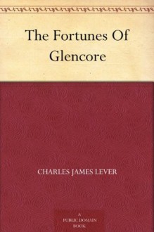 The Fortunes Of Glencore (免费公版书) - Charles James Lever