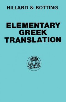 Elementary Greek Translation - A.E. Hillard, C.G. Botting