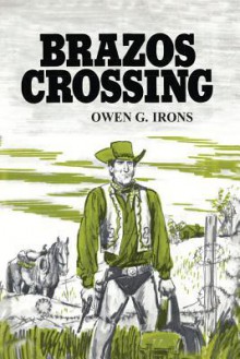 Brazos Crossing - Owen G. Irons