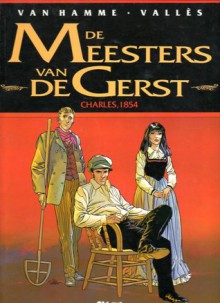 Charles, 1854 (De meesters van de gerst, #1) - Francis Vallès, Jean Van Hamme