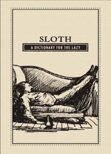 Sloth: A Dictionary for the Lazy - Editors Of Adams Media