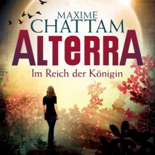 Im Reich der Königin (Alterra 2) - Maxime Chattam, Timmo Niesner, Audible GmbH