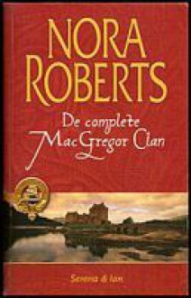 De Complete MacGregor Clan: Serena en Ian (MacGregors #6 - 7) - Nora Roberts