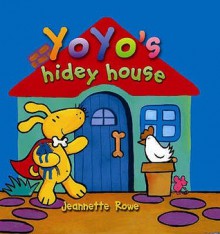 YoYo's Hidey House - Jeannette Rowe