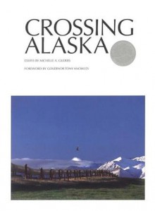 Crossing Alaska - Michelle A. Gilders