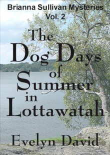 The Dog Days of Summer in Lottawatah - Evelyn David