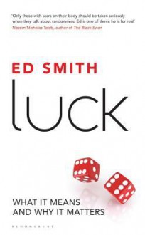 Luck: What It Means and Why It Matters - E.D. Smith