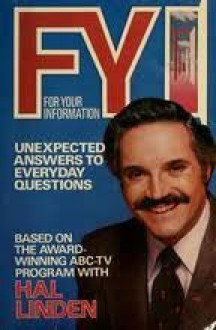 F.Y.I. For Your Information: Unexpected Answers to Everyday Questions (Based on the award-winning ABC-TV Program with Hal Linden) (For Your Information) - Nat Brandt