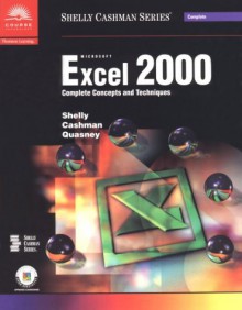 Microsoft Excel 2000: Complete Concepts and Techniques - Gary B. Shelly, Thomas J. Cashman, James S. Quasney