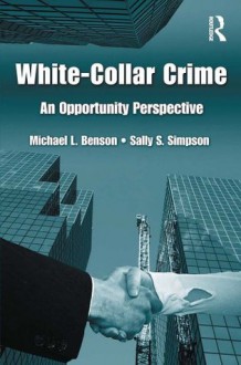 White Collar Crime: An Opportunity Perspective (Criminology and Justice Studies) - Sally S. Simpson