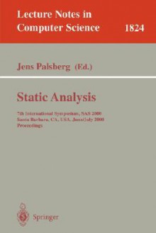 Static Analysis: 7th International Symposium, Sas 2000, Santa Barbara, Ca, Usa, June 29 July 1, 2000: Proceedings - Jens Palsberg