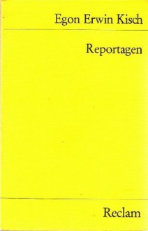 Reportagen - Egon Erwin Kisch, Erhard Schütz