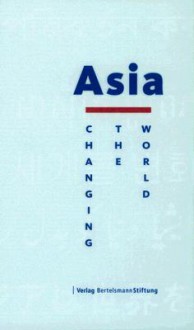 Asia: Changing The World - Bertelsmann Stiftung