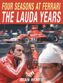 Four Seasons at Ferrari: The Lauda Years - Alan Henry