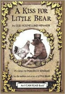 A Kiss for Little Bear (An I Can Read Book) - Else Holmelund Minarik, Maurice Sendak