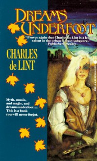 Dreams Underfoot - Charles de Lint