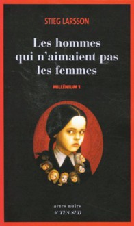 Millénium, Tome 1 : Les hommes qui n'aimaient pas les femmes - Stieg Larsson