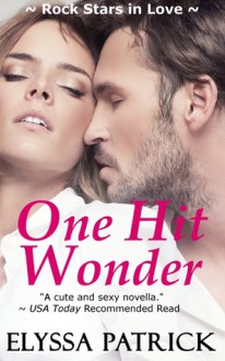 One Hit Wonder (Rock Stars in Love #1.5) - Elyssa Patrick