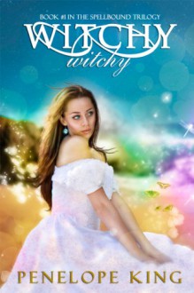 Witchy, Witchy (Spellbound Trilogy #1) - Penelope King