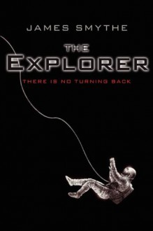 The Explorer - James Smythe