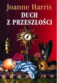 Duch z przeszłości - Joanne Harris