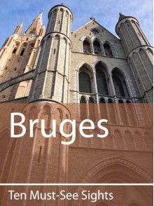 Ten Must-See Sights: Bruges - Mark Green