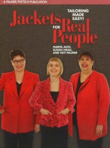 Jackets for Real People: Tailoring Made Easy (Sewing for Real People series) - Marta Alto, Pati Palmer, Susan Neall