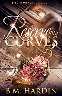 Reserve My Curves 3 - BM Hardin