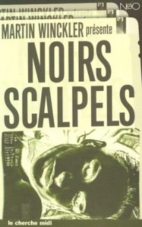 Noirs scalpels - Martin Winckler, Ayerdhal