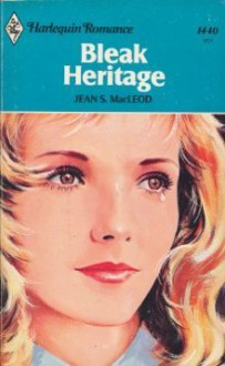 Bleak Heritage (Harlequin Romance, #1440) - Jean S. MacLeod