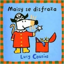 El Carnaval de Maisy = Maisy Dresses Up - Lucy Cousins