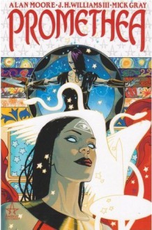 Promethea Tome 6 - Alan Moore, J.H. Williams III