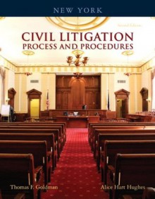 New York Civil Litigation: Process and Procedures (2nd Edition) - Thomas F. Goldman, Alice Hart Hughes, Robert Sarachan