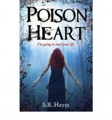 [(Poison Heart )] [Author: S. B. Hayes] [Mar-2012] - S. B. Hayes