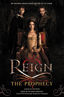 Reign: The Prophecy - Lily Blake