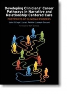 Developing Clinicians' Career Pathways in Narrative and Relationship-Centered Care: Footprints of Clinician Pioneers - John D. Engel