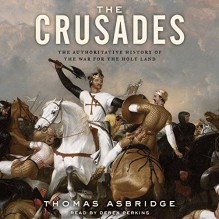 The Crusades: The Authoritative History of the War for the Holy Land - HarperAudio, Thomas Asbridge, Derek Perkins