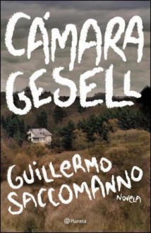 Cámara Gesell - Guillermo Saccomanno