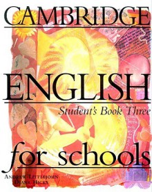 Cambridge English for Schools, Three - Diana Hicks, Andrew Littlejohn