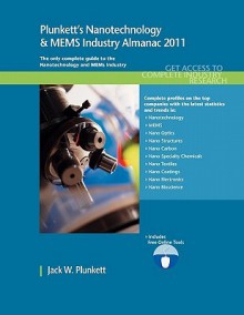 Plunkett's Nanotechnology & Mems Industry Almanac 2011 - Jack W. Plunkett