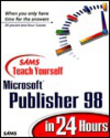 Sams Teach Yourself Microsoft Publisher 98 In 24 Hours - Ned Snell