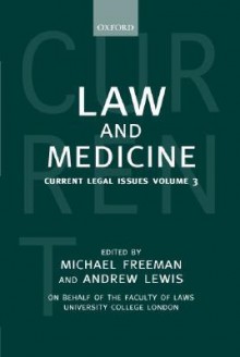 Law and Medicine ' Current Legal Issues Volume 3 ' - Michael D.A. Freeman