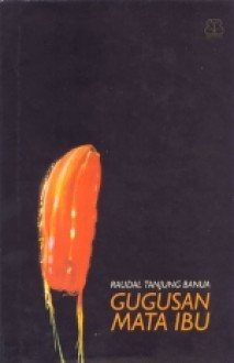 Gugusan Mata Ibu - Raudal Tanjung Banua