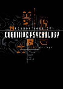 Foundations of Cognitive Psychology: Core Readings - Daniel J. Levitin